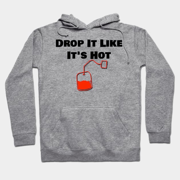 Drop It Like It's Hot Tea Hoodie by StyledBySage